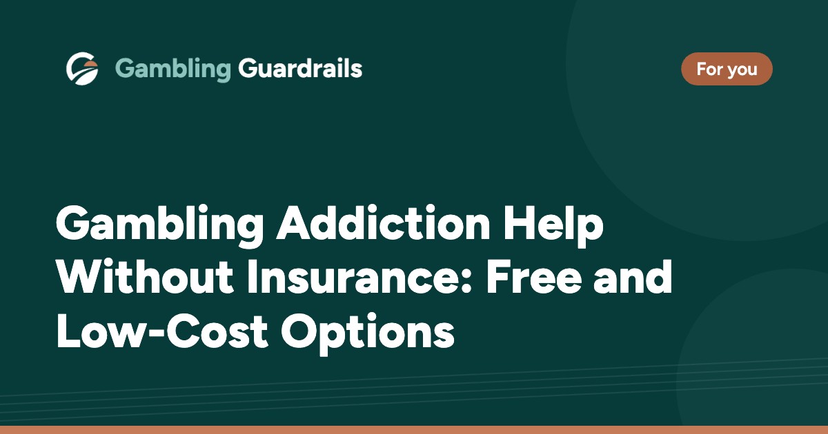 Gambling Addiction Help Without Insurance: Free and Low-Cost Options