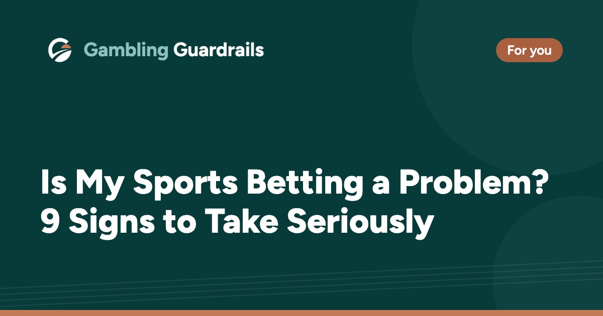 Is My Sports Betting a Problem? 9 Signs to Take Seriously